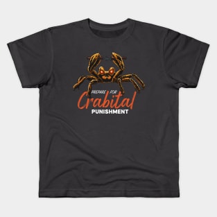 Prepare for Crabital punishment Kids T-Shirt